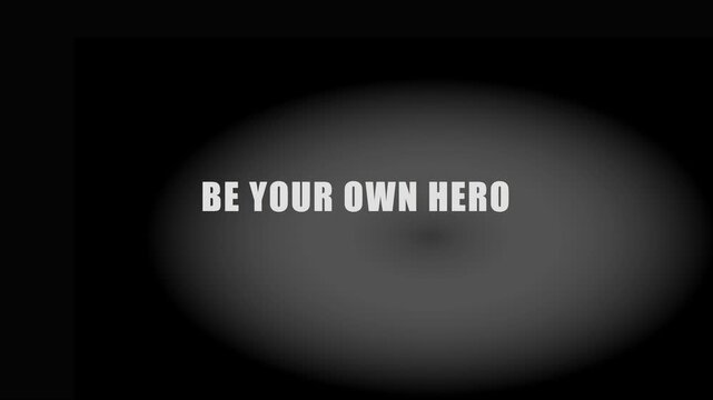 Be your own hero motivational text animation on dark 4k background, for inspirational projects, and personal development