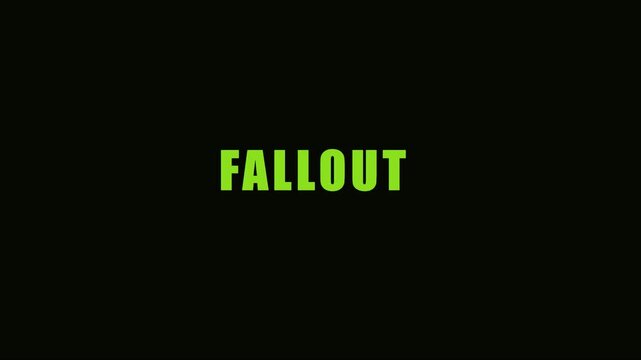 Fallout green text title card on animation 4k black background, for cinematic post-apocalyptic projects