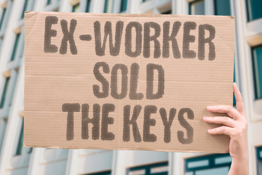 "Ex-worker sold the keys" Insider betrayal. EX-WORKER. SOLD. KEYS. INSIDER. BETRAYAL.