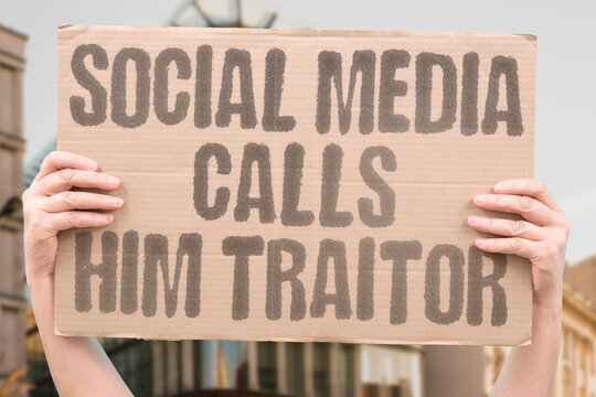 "Social media calls him traitor" Digital accusation. SOCIAL. MEDIA. CALLS. TRAITOR. DIGITAL.
