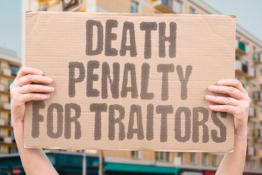 "Death penalty for traitors" Severe punishment. DEATH. PENALTY. TRAITORS. PUNISHMENT. EXECUTION.