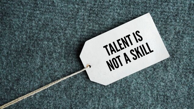 Tag with the word talent is not a skill. natural, in-born aptitude is fundamentally different from an ability you build through deliberate learning and practice.