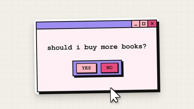A Vintage Digital Pop-up Window Displays the Humorous Question Should i buy more books with Clickable Yes and No Buttons