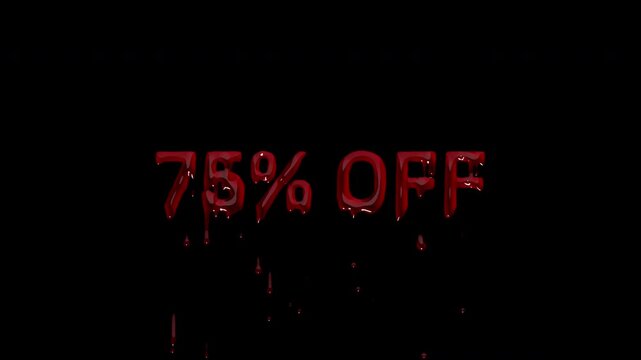 75 PERCENT OFF bloody discount text, dripping blood three quarter markdown for final clearance, stock dumps and closing down sales