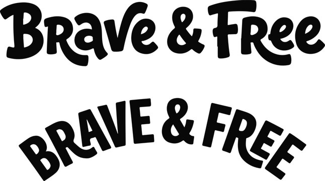 A creative typography design featuring the inspirational phrase brave and free written in a bold black hand drawn artistic font style