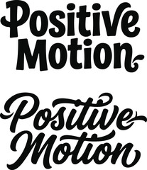 Fototapeta premium Two variations of the phrase positive motion displayed in a creative typography design style on a clean and simple white background surface