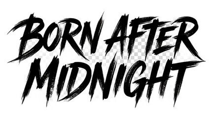 Born After Midnight black brush typography text design on white background © Sakib