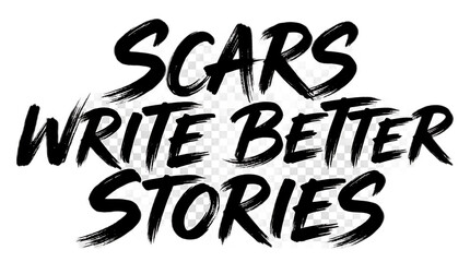 Scars Write Better Stories black brush lettering typography design on white background © Sakib