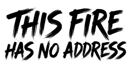 This Fire Has No Address black brush stroke typography text design © Sakib