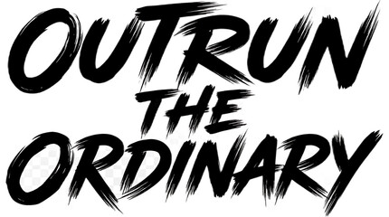 Outrun The Ordinary brush stroke typography design for motivational graphic projects. © Sakib