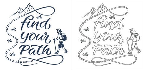 Find your path hand lettering quote with hiker and mountain landscape for adventure and outdoor travel themes © Sabik