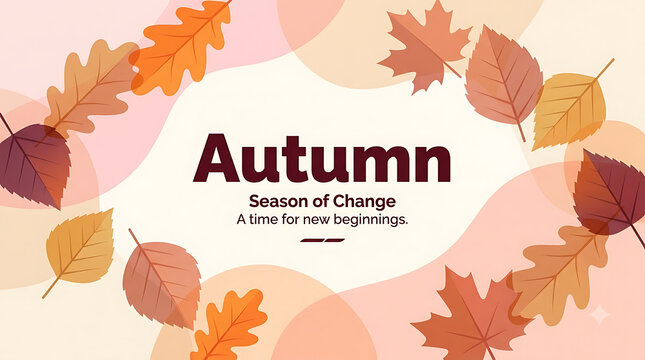 Autumn season of change typography, fall foliage background with maple and oak leaves, warm seasonal banner for new beginnings