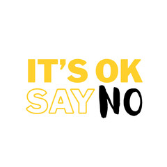 It's OK To Say No Bold Typography Vector Illustration Mental Health Quote © pierina