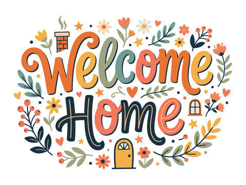 Welcome home lettering text surrounded by decorative floral elements and small house illustration with hand lettering typography design welcome sign floral wreath real estate greeting card