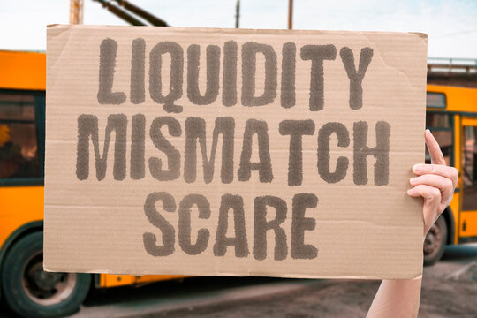 "Liquidity mismatch scare" ETF may not meet redemption demand. LIQUIDITY. MISMATCH. SCARE. ETF. REDEMPTION.