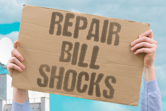 "Repair bill shocks" Unexpected service costs disrupt budgets. REPAIR. BILL. SHOCK. BUDGET. UNEXPECTED.