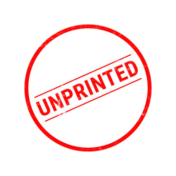 A vibrant red circular stamp boldly declares the word unprinted on a stark white backdrop signifying the status of a document or paperwork
