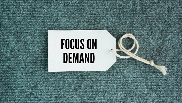Tag the paper with the words Focus on demand. prioritizing your actions, production, or strategy based entirely on what your customers or market actually want and need right now.