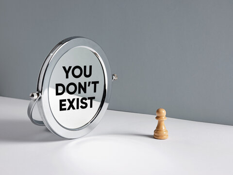 Mirror reflecting you don't exist to a chess pawn