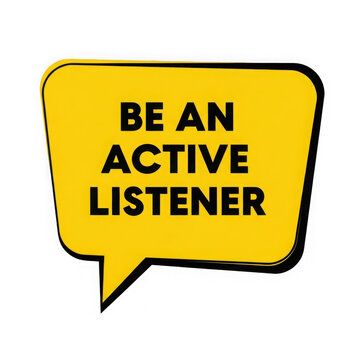 Yellow speech bubble with be an active listener text isolated on transparent background