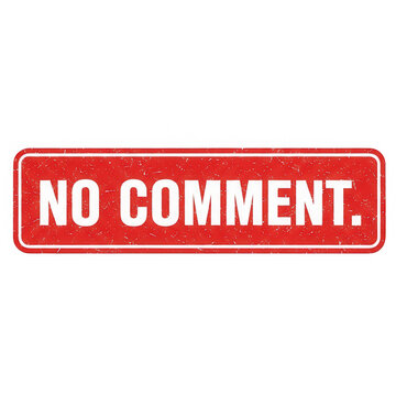 A red sign with the words no comment isolated on transparent background