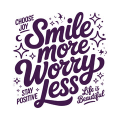 Smile more worry less inspirational hand lettering quote purple ink design © Vectyx