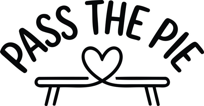 Handwritten typography design featuring the phrase pass the pie with a simple heart icon for holiday food themes
