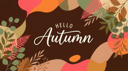 Fototapeta premium Autumn leaves with abstract shapes and text hello autumn in warm colors
