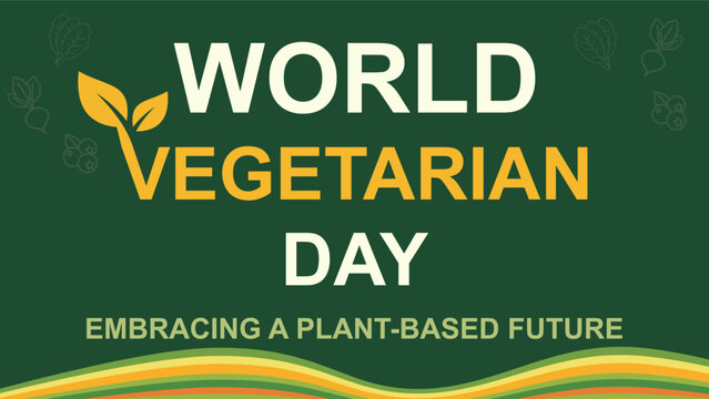 Flat vector typography banner for World Vegetarian Day embracing plant based future, healthy food and lifestyle celebration.