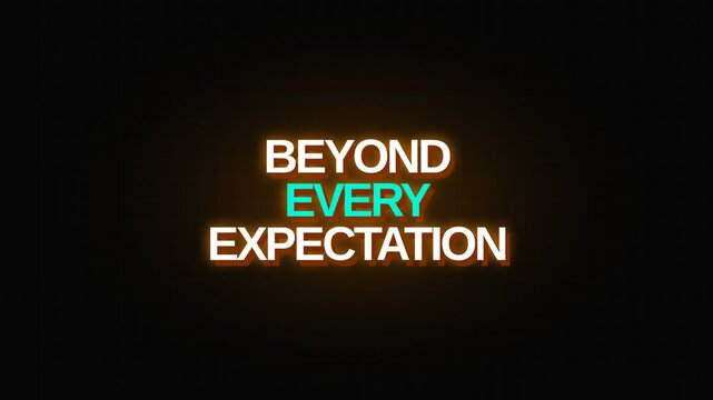Vibrant neon text reads 'BEYOND EVERY EXPECTATION' against a deep black background. The orange and cyan letters glow intensely, serving as a high-impact title sequence.