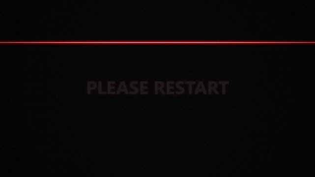 Dark Glitch Error Screen with Red Line and Please Restart Message