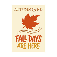Autumn card design with a red maple leaf and fall days are here text for seasonal greetings Vector © azad