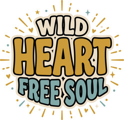 Naklejka premium Retro style typography design with the inspirational quote wild heart free soul featuring vintage lettering and sunburst rays on white background