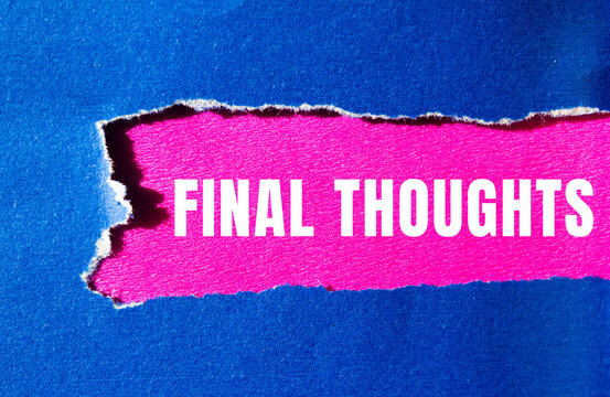 Final thoughts message written on ripped torn paper background. Conceptual Final thoughts symbol. Copy space.