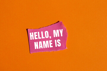 Hello, my name is message written on ripped torn paper background. Conceptual Hello, my name is symbol. Copy space. © Emre Akkoyun