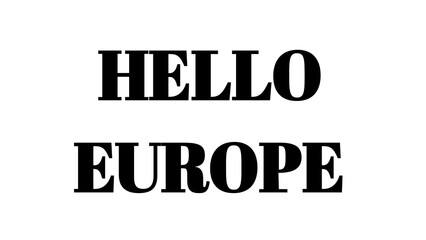 Hello Europe text sign on white background for travel and business communication concepts. © MdMajid