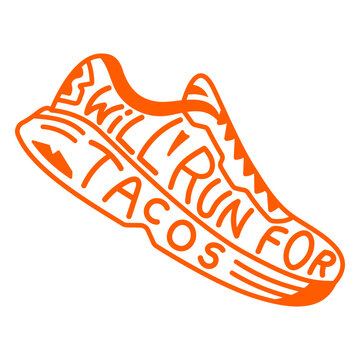 Run for tacos shoe quote