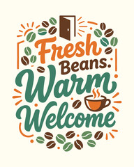 Fototapeta premium Fresh beans warm welcome coffee shop typography poster