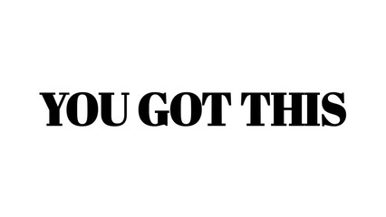 You Got This motivational text typography isolated on a clean white background. © MdMajid