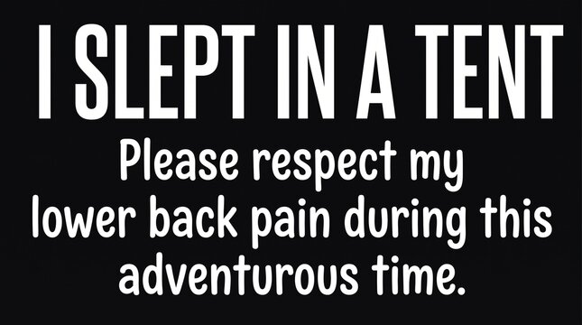 I Slept In A Tent Please Respect My Lower Back Pain Funny Outdoor Camping Quote Vector Typography