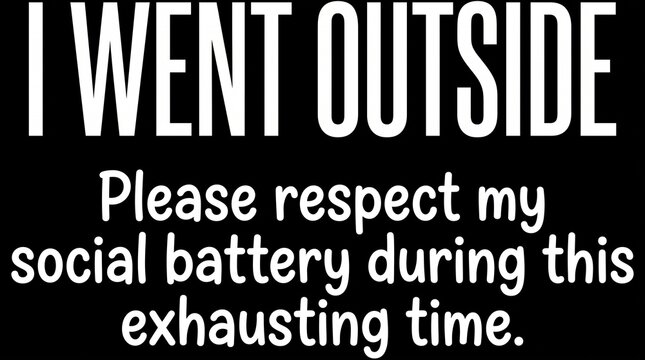 I Went Outside Please Respect My Social Battery Funny Introvert Quote Vector Typography Design