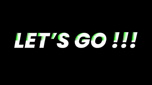 Glitch Animation Lets Go Message on Black Background