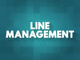 Naklejka premium Line Management text quote concept, administration of activities that contribute directly to output of goods and services, business human resources and employee supervision background