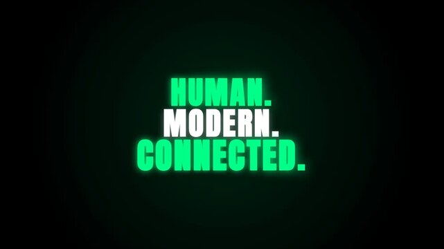 This cinematic title sequence features neon green glitchy text appearing on a dark background, progressively spelling out "HUMAN. MODERN. CONNECTED." in a bold, digital style.