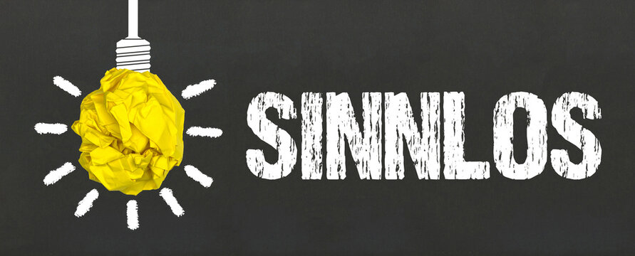 sinnlos	
