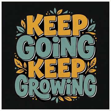 Keep going keep growing motivational typography design with leaves on black background