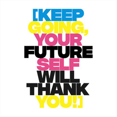 Keep Going Your Future Self Will Thank You Motivational Typography Design © Ashikur