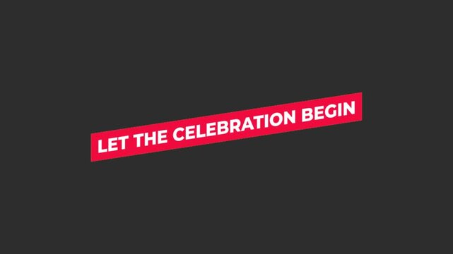 Dynamic red banner with white text LET THE CELEBRATION BEGIN appearing on dark background for event