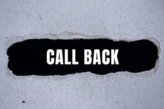 Call Back message written on ripped torn paper background. Conceptual Call Back symbol. Copy space.