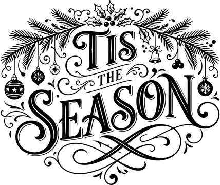 Tis the season vintage style hand drawn christmas lettering with pine branches and ornaments